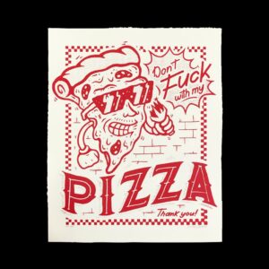 Don´t fuck with My Pizza!